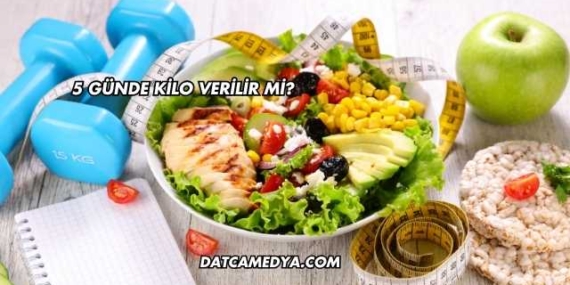 5 Günde Kilo Verilir mi?