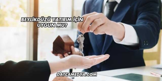 Beylikdüzü Yatırım İçin Uygun mu?