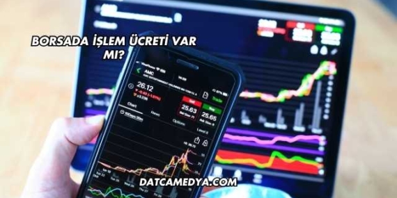Borsada İşlem Ücreti Var mı?