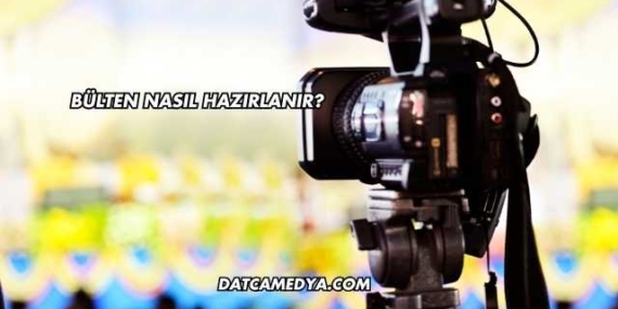 Bülten Nasıl Hazırlanır?
