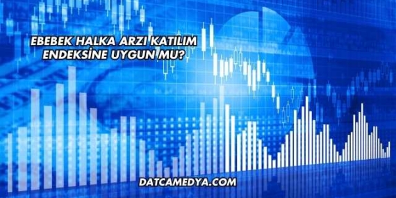 Ebebek Halka Arzı Katılım Endeksine Uygun mu?