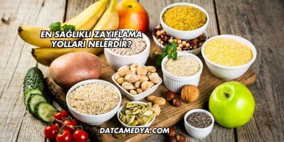 En Sağlıklı Zayıflama Yolları Nelerdir?