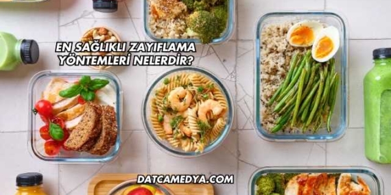 En Sağlıklı Zayıflama Yöntemleri Nelerdir?
