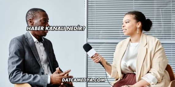 Haber Kanalı Nedir?