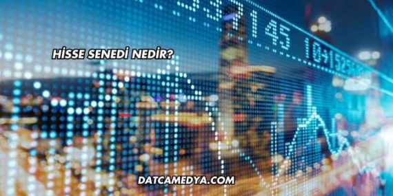 Hisse Senedi Nedir?