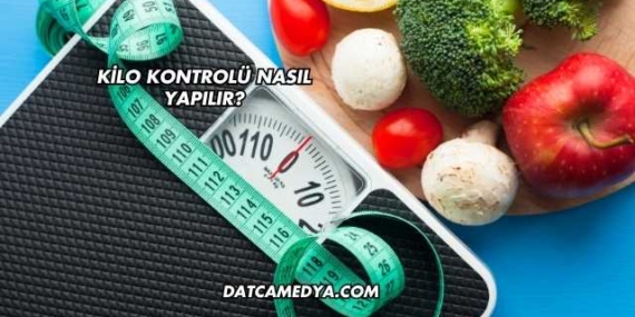 Kilo Kontrolü Nasıl Yapılır?