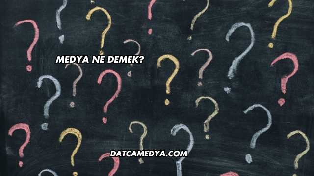 Medya Ne Demek?