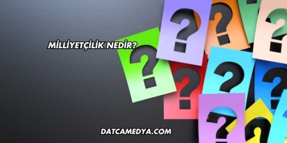 Milliyetçilik Nedir?