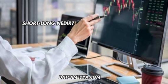 Short-Long Nedir?
