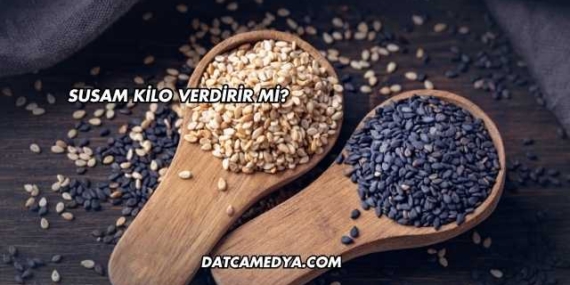 Susam Kilo Verdirir mi?