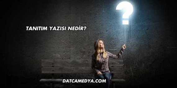Tanıtım Yazısı Nedir?