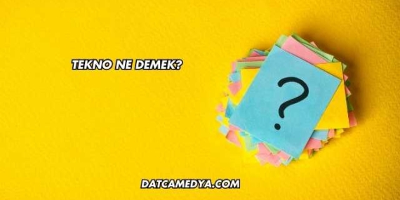 Tekno Ne Demek?