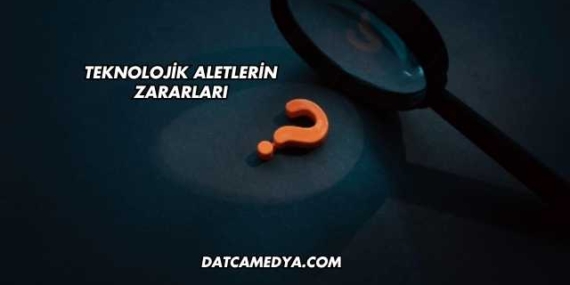 Teknolojik Aletlerin Zararları