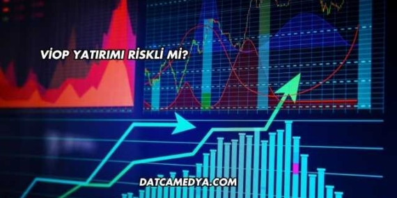VİOP Yatırımı Riskli mi?