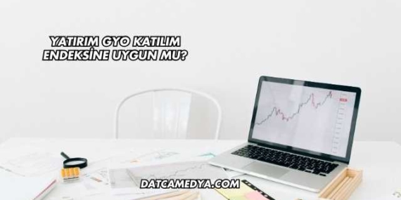 Yatırım GYO Katılım Endeksine Uygun mu?