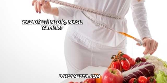 Yaz Diyeti Nedir, Nasıl Yapılır?
