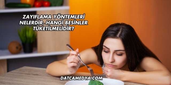 Zayıflama Yöntemleri Nelerdir, Hangi Besinler Tüketilmelidir?