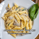 Diyette Makarna Yenir mi?
