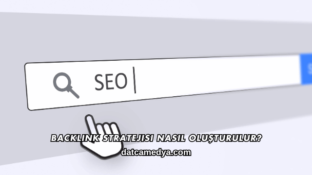 Backlink Stratejisi Nasıl Oluşturulur?