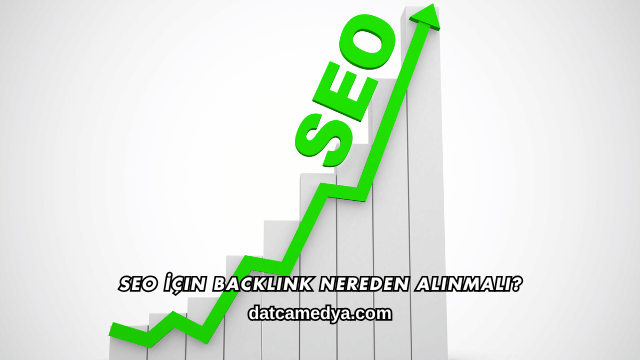 SEO İçin Backlink Nereden Alınmalı?