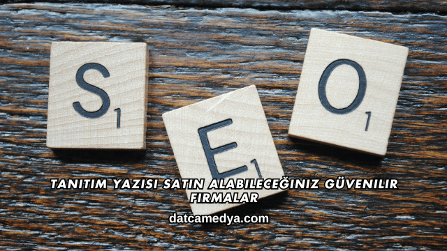 Tanıtım Yazısı Satın Alabileceğiniz Güvenilir Firmalar