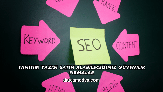 Tanıtım Yazısı Satın Alabileceğiniz Güvenilir Firmalar