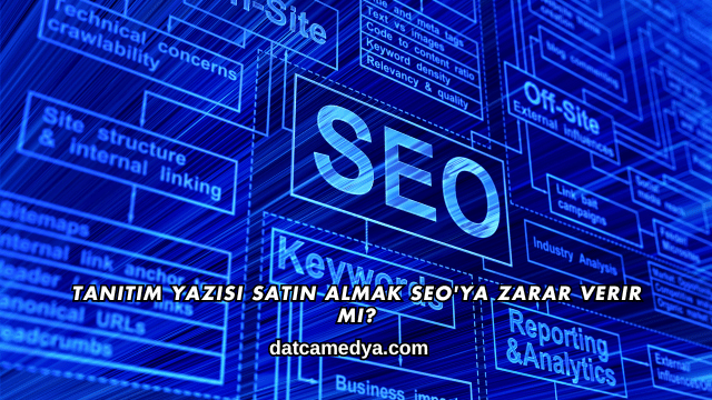 Tanıtım Yazısı Satın Almak SEO'ya Zarar Verir mi?