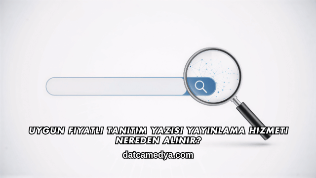 Uygun Fiyatlı Tanıtım Yazısı Yayınlama Hizmeti Nereden Alınır?