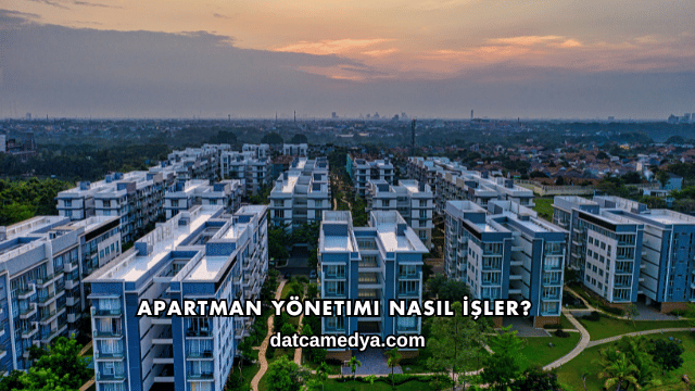 Apartman Yönetimi Nasıl İşler?