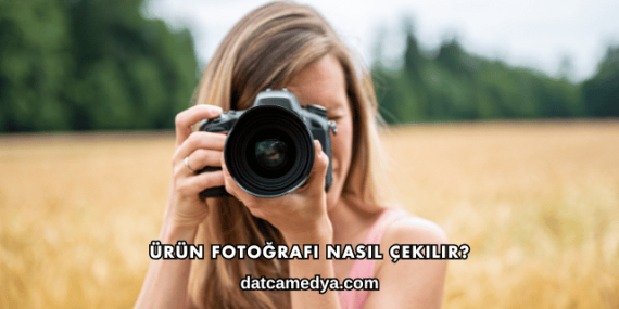 Ürün Fotoğrafı Nasıl Çekilir?