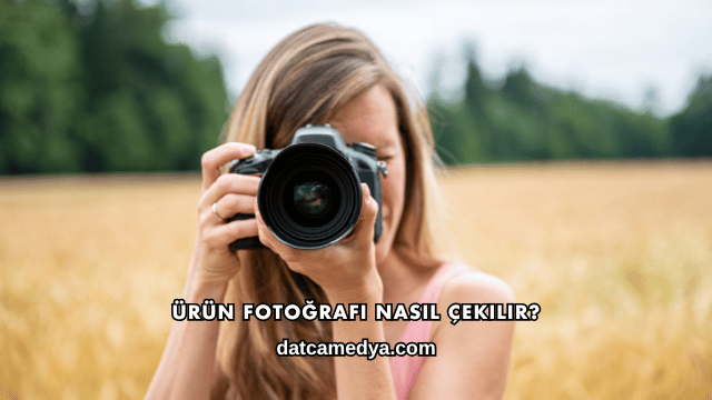 Ürün Fotoğrafı Nasıl Çekilir?