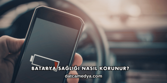 Batarya Sağlığı Nasıl Korunur?