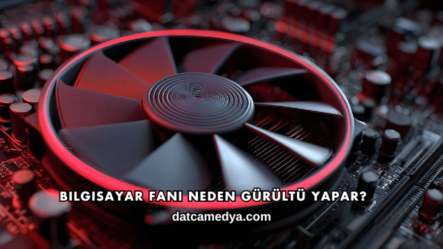 Bilgisayar Fanı Neden Gürültü Yapar?