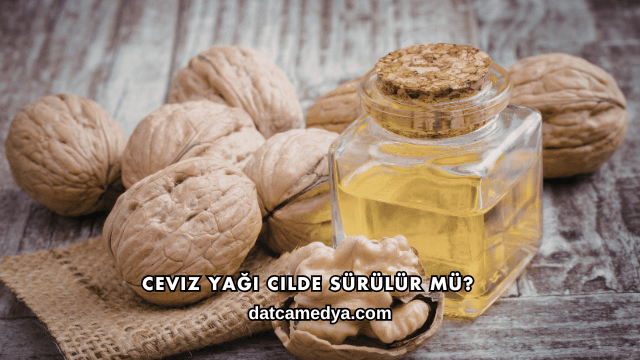 Ceviz Yağı Cilde Sürülür mü?