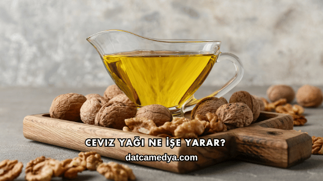 Ceviz Yağı Ne İşe Yarar?