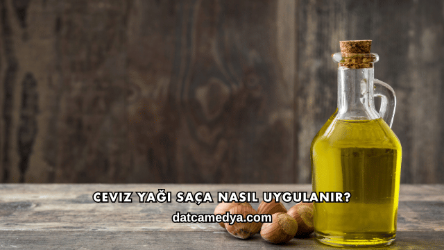 Ceviz Yağı Saça Nasıl Uygulanır?