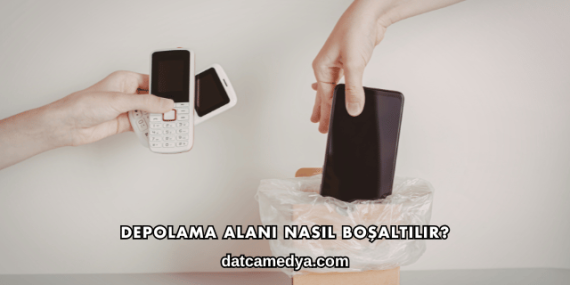 Depolama Alanı Nasıl Boşaltılır?
