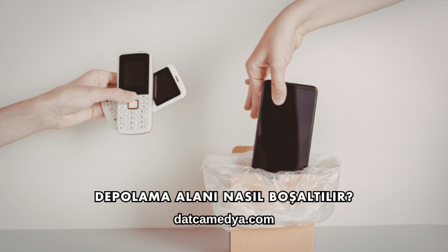 Depolama Alanı Nasıl Boşaltılır?