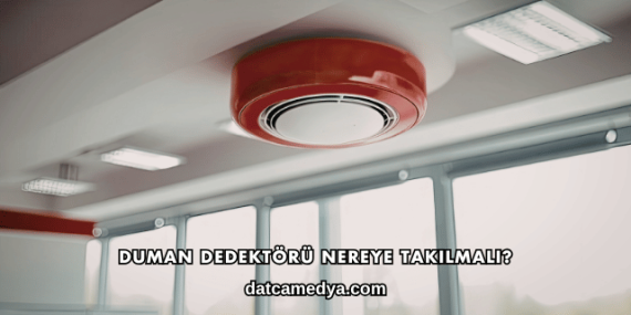 Duman Dedektörü Nereye Takılmalı?