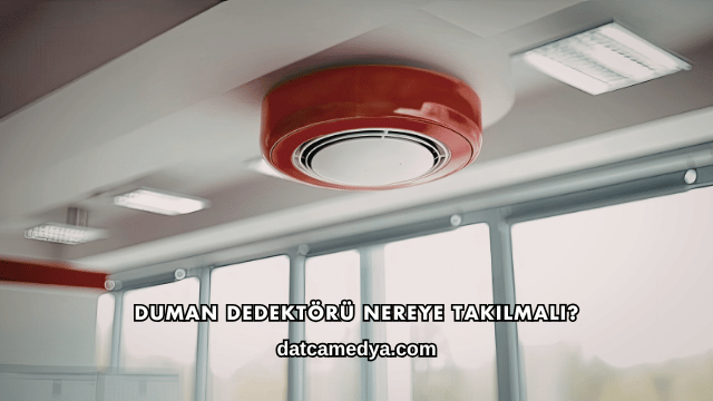 Duman Dedektörü Nereye Takılmalı?