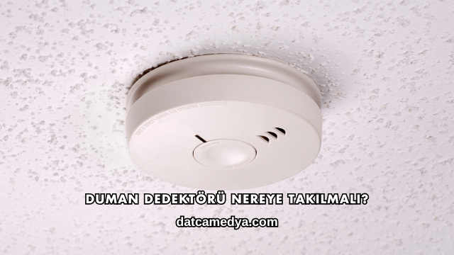 Duman Dedektörü Nereye Takılmalı?