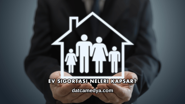 Ev Sigortası Neleri Kapsar?