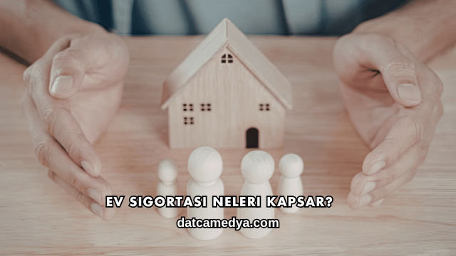 Ev Sigortası Neleri Kapsar?