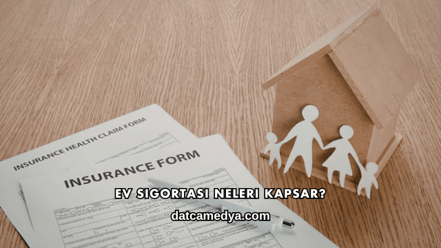 Ev Sigortası Neleri Kapsar?