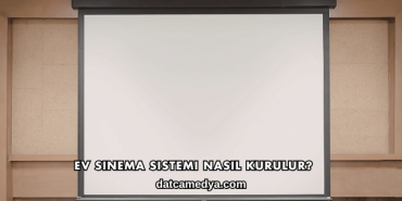 Ev Sinema Sistemi Nasıl Kurulur?
