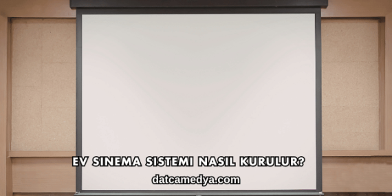 Ev Sinema Sistemi Nasıl Kurulur?