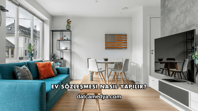 Ev Sözleşmesi Nasıl Yapılır?