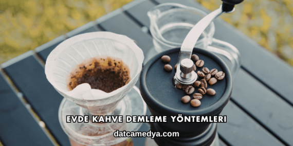 Evde Kahve Demleme Yöntemleri
