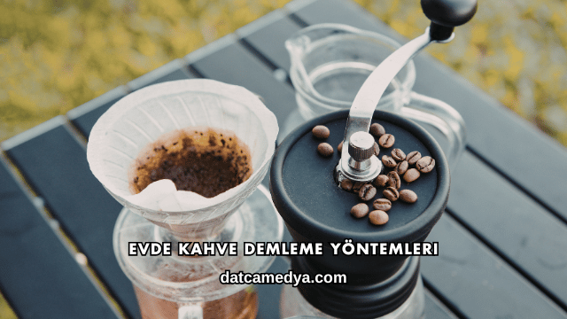 Evde Kahve Demleme Yöntemleri