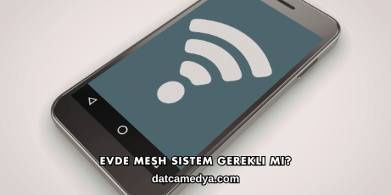 Evde Mesh Sistem Gerekli mi?